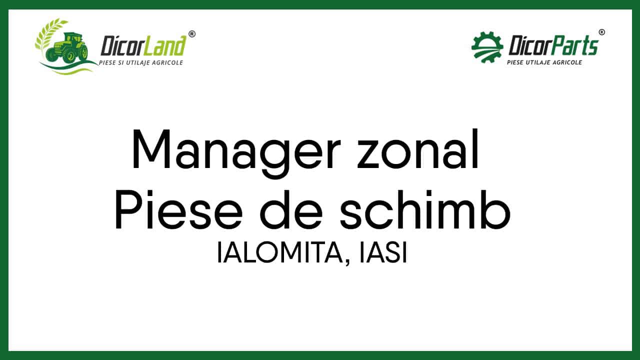 Manager zonal utilaje Agricole: Iasi – Vaslui, Galati, Ialomita